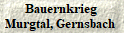  Bauernkrieg 
Murgtal, Gernsbach 
